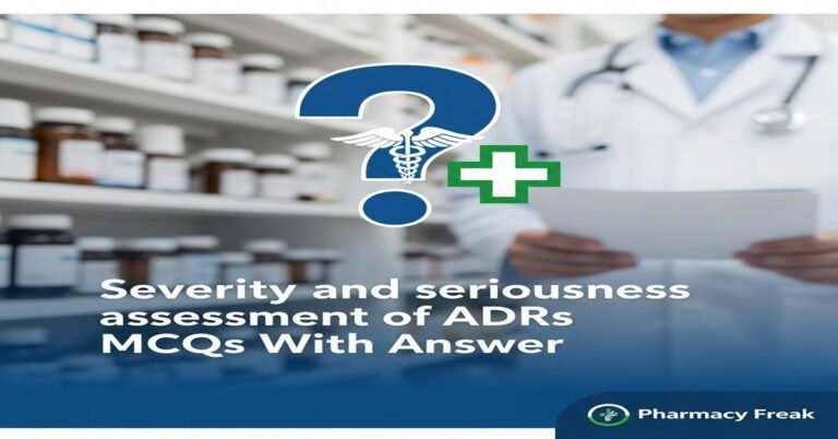 Severity and seriousness assessment of ADRs MCQs With Answer