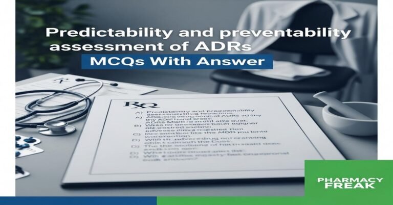 Predictability and preventability assessment of ADRs MCQs With Answer