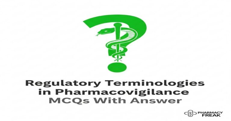 Regulatory terminologies in pharmacovigilance MCQs With Answer