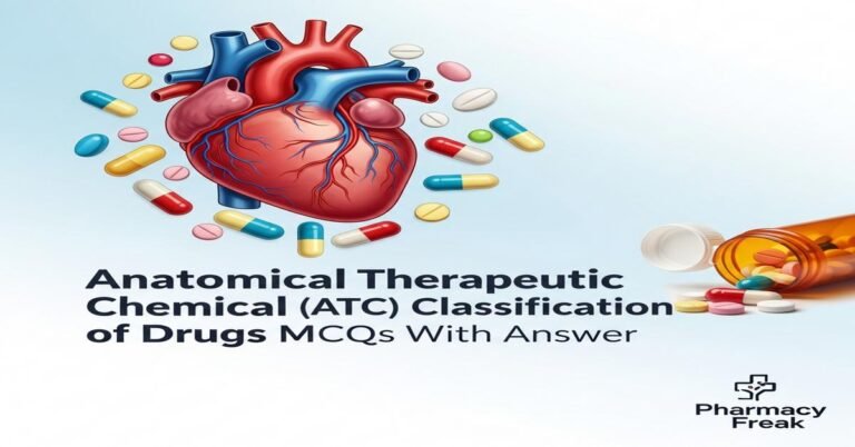 Anatomical Therapeutic Chemical (ATC) classification of drugs MCQs With Answer