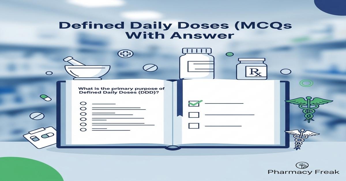 Defined daily doses (DDD) MCQs With Answer