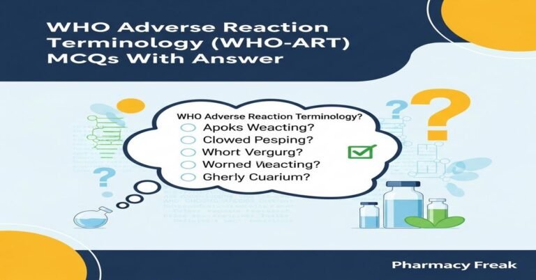 WHO Adverse Reaction Terminology (WHO-ART) MCQs With Answer