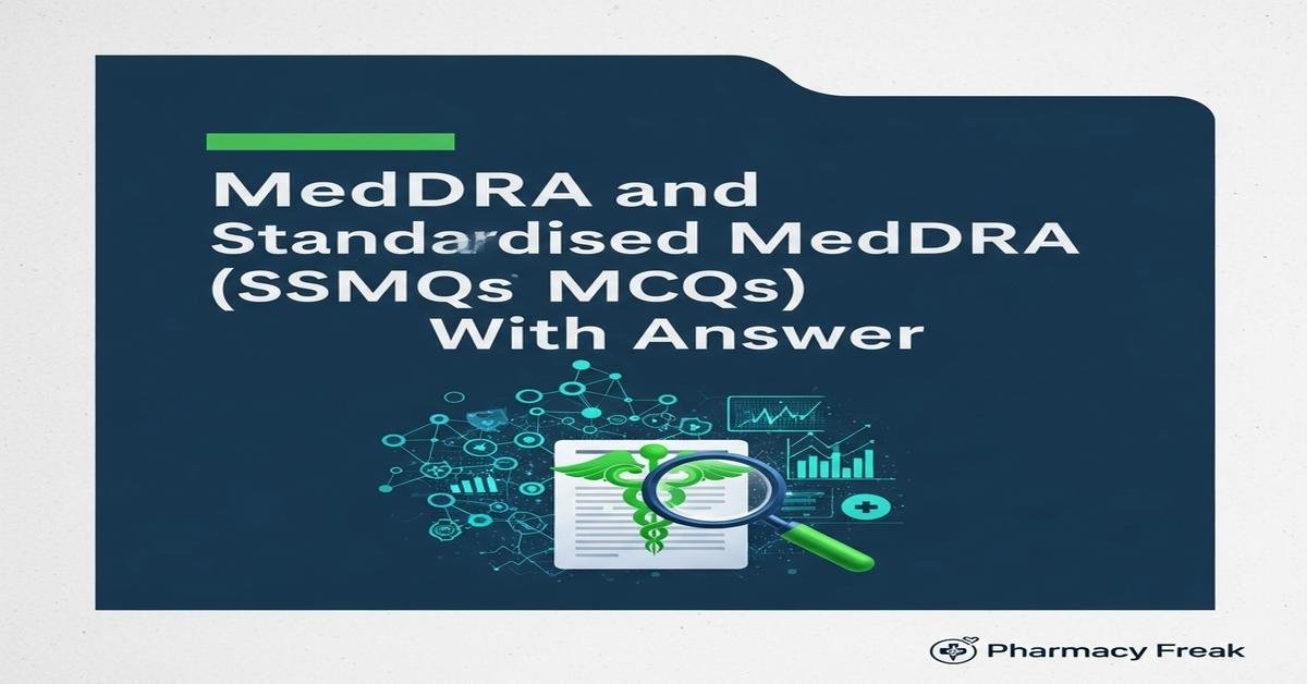 MedDRA and Standardised MedDRA Queries (SMQs) MCQs With Answer