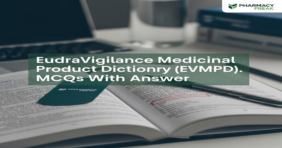 EudraVigilance Medicinal Product Dictionary (EVMPD) MCQs With Answer
