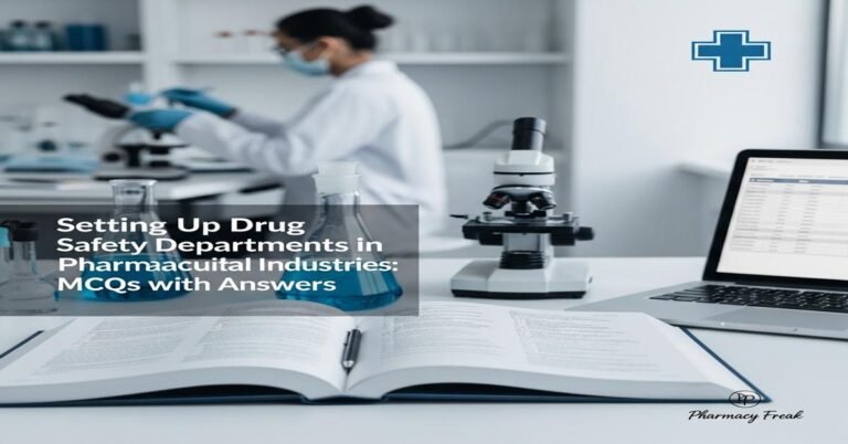 Setting up drug safety departments in pharmaceutical industries MCQs With Answer