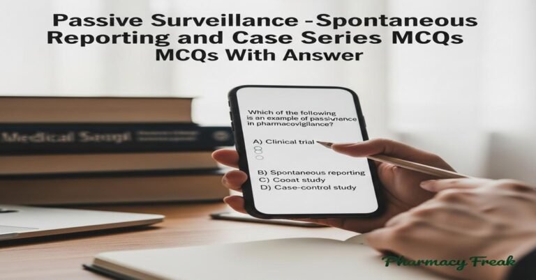 Passive surveillance – spontaneous reporting and case series MCQs With Answer