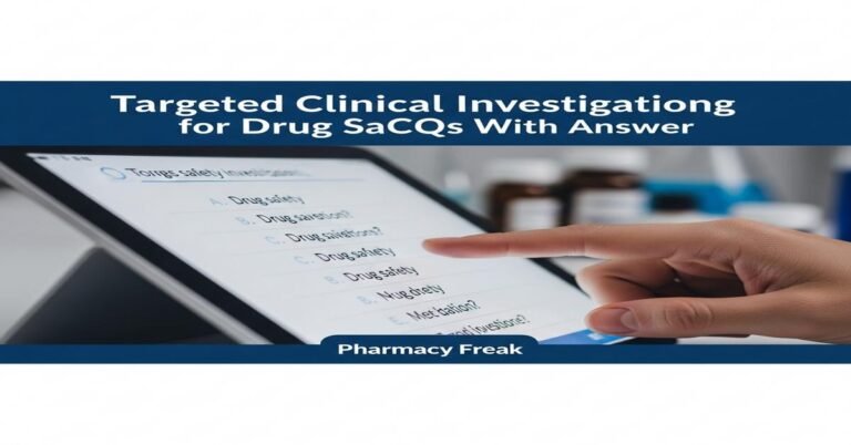 Targeted clinical investigations for drug safety MCQs With Answer