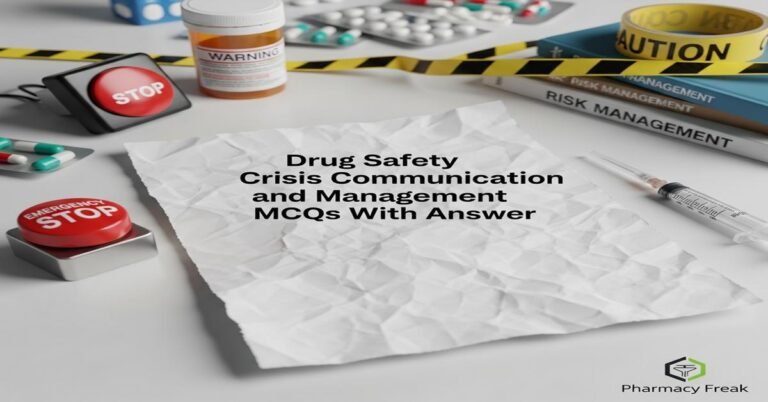 Drug safety crisis communication and management MCQs With Answer