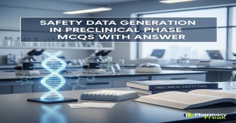 Safety data generation in preclinical phase MCQs With Answer