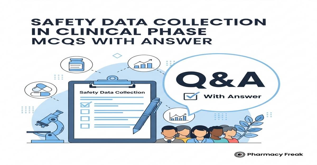 Safety data collection in clinical phase MCQs With Answer