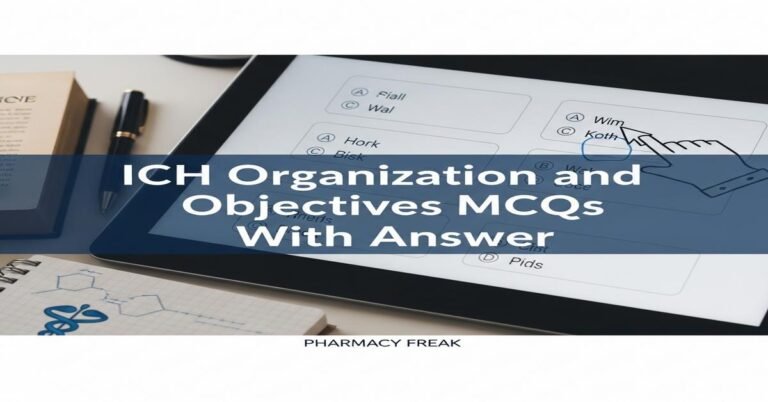 ICH organization and objectives MCQs With Answer