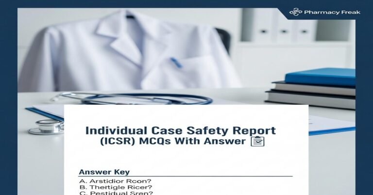 Individual Case Safety Report (ICSR) MCQs With Answer