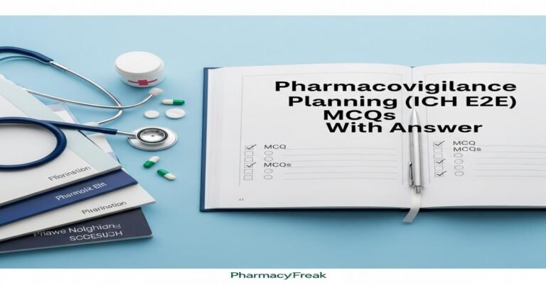 Pharmacovigilance planning (ICH E2E) MCQs With Answer