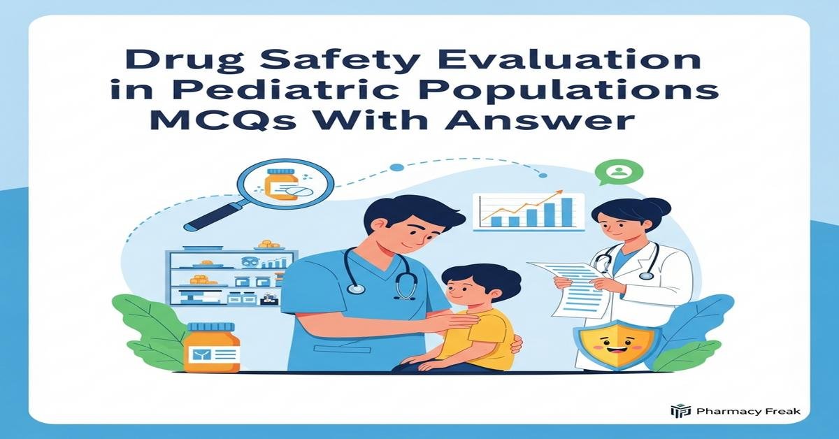 Drug safety evaluation in pediatric populations MCQs With Answer