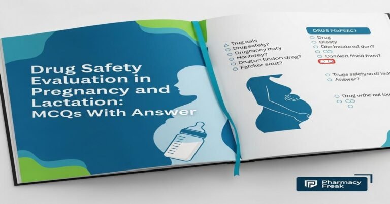 Drug safety evaluation in pregnancy and lactation MCQs With Answer