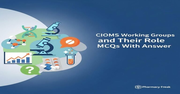 CIOMS working groups and their role MCQs With Answer