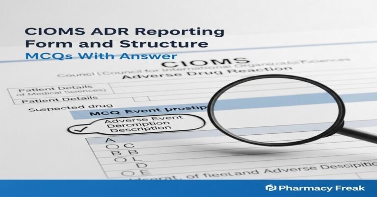 CIOMS ADR reporting form and structure MCQs With Answer