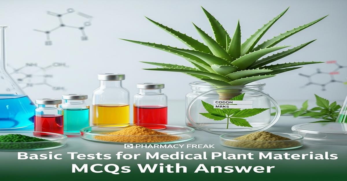 Basic tests for medicinal plant materials MCQs With Answer