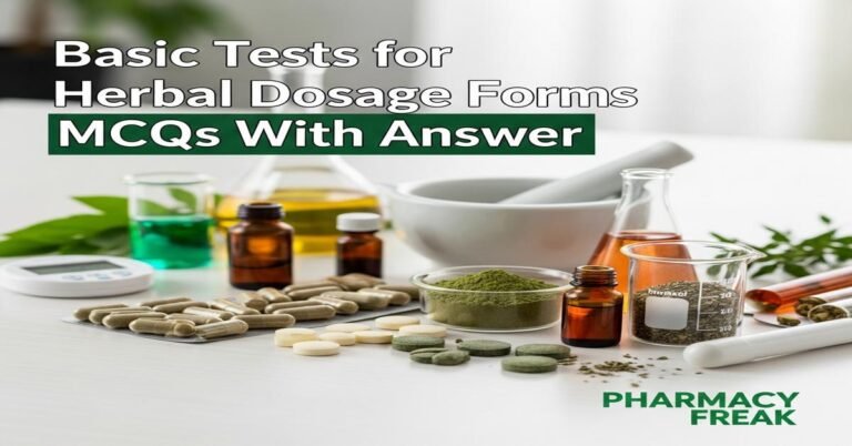 Basic tests for herbal dosage forms MCQs With Answer