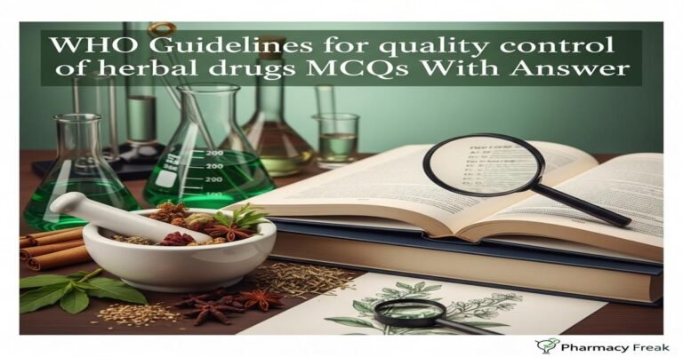 WHO guidelines for quality control of herbal drugs MCQs With Answer