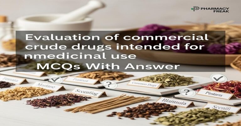 Evaluation of commercial crude drugs intended for medicinal use MCQs With Answer