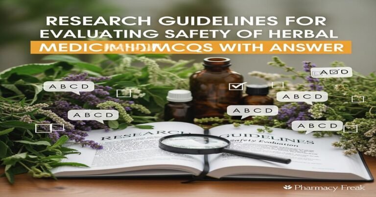 Research guidelines for evaluating safety of herbal medicines MCQs With Answer