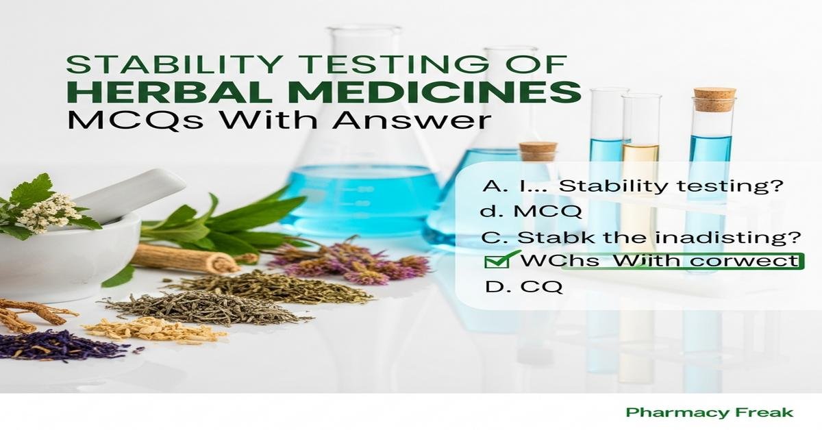 Stability testing of herbal medicines MCQs With Answer
