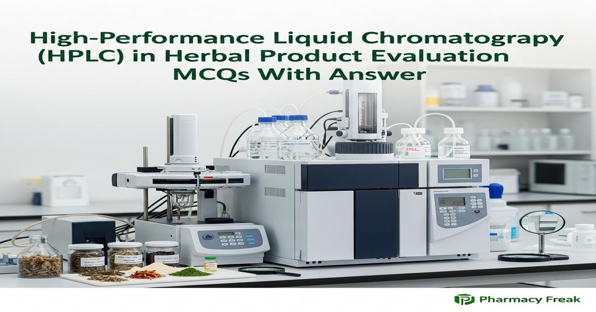 High-performance liquid chromatography (HPLC) in herbal product evaluation MCQs With Answer