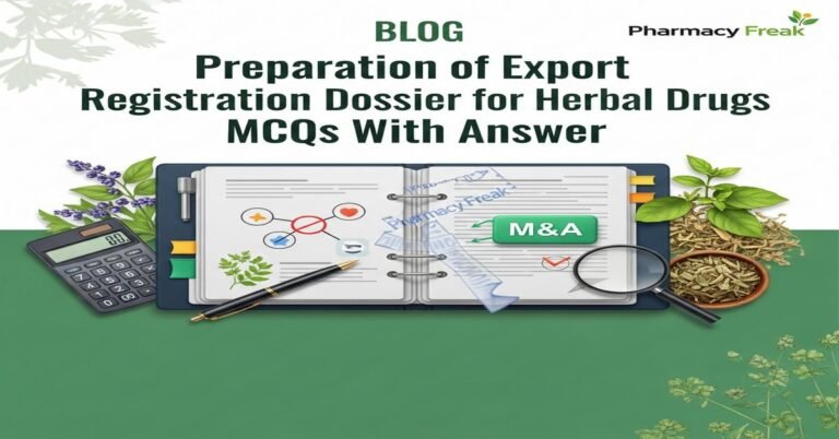 Preparation of export registration dossier for herbal drugs MCQs With Answer
