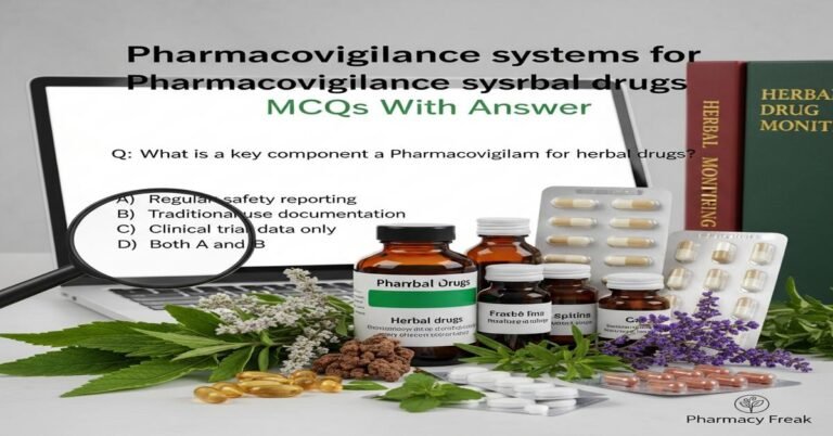 Pharmacovigilance systems for herbal drugs MCQs With Answer
