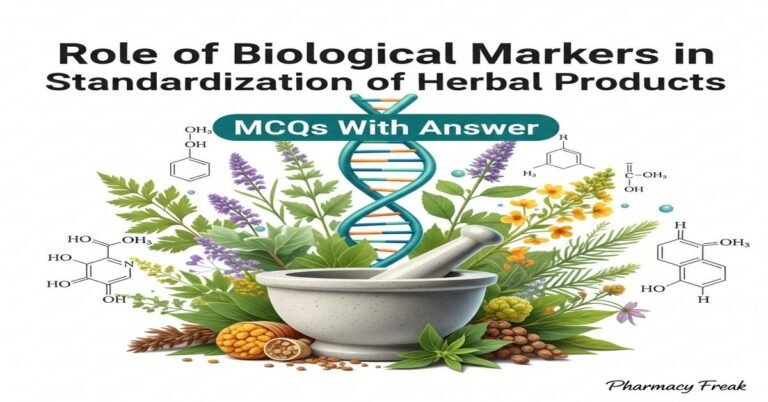 Role of biological markers in standardization of herbal products MCQs With Answer
