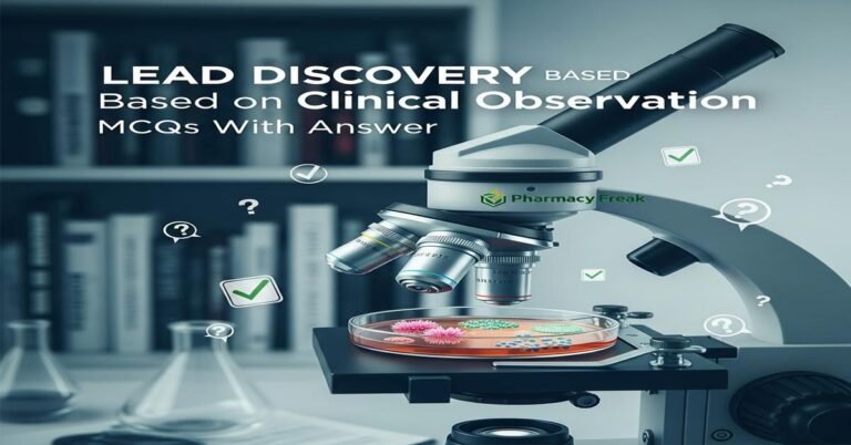 Lead discovery based on clinical observation MCQs With Answer