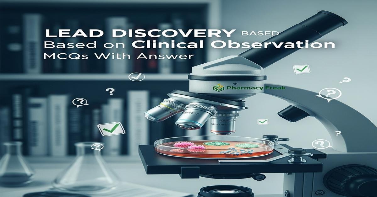 Lead discovery based on clinical observation MCQs With Answer