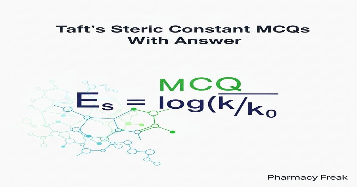 Taft’s steric constant MCQs With Answer