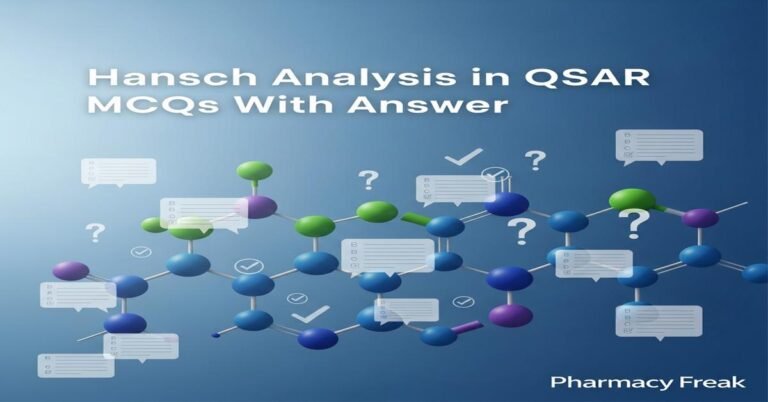 Hansch analysis in QSAR MCQs With Answer