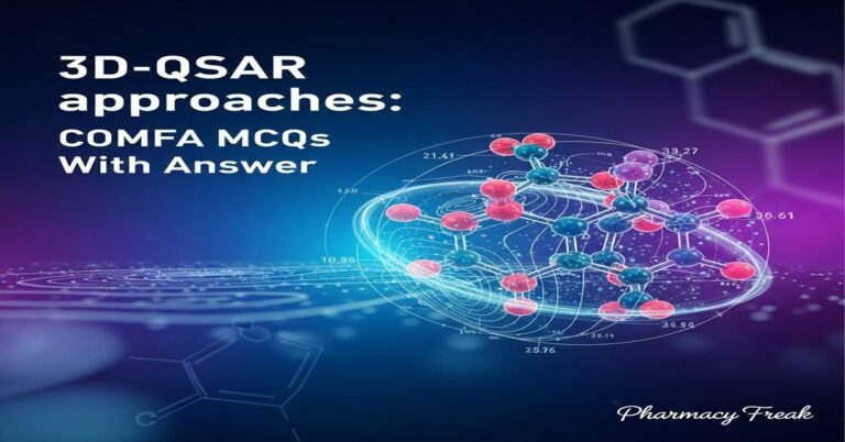 3D-QSAR approaches: COMFA MCQs With Answer