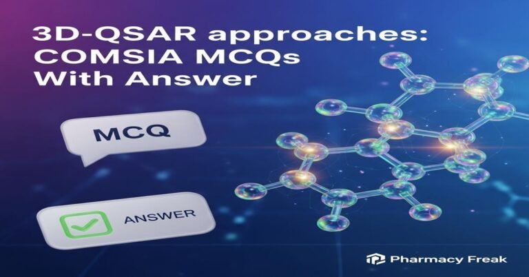 3D-QSAR approaches: COMSIA MCQs With Answer