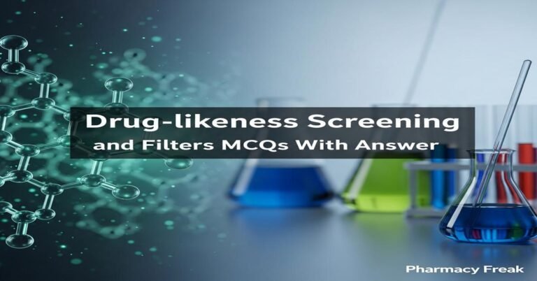 Drug-likeness screening and filters MCQs With Answer