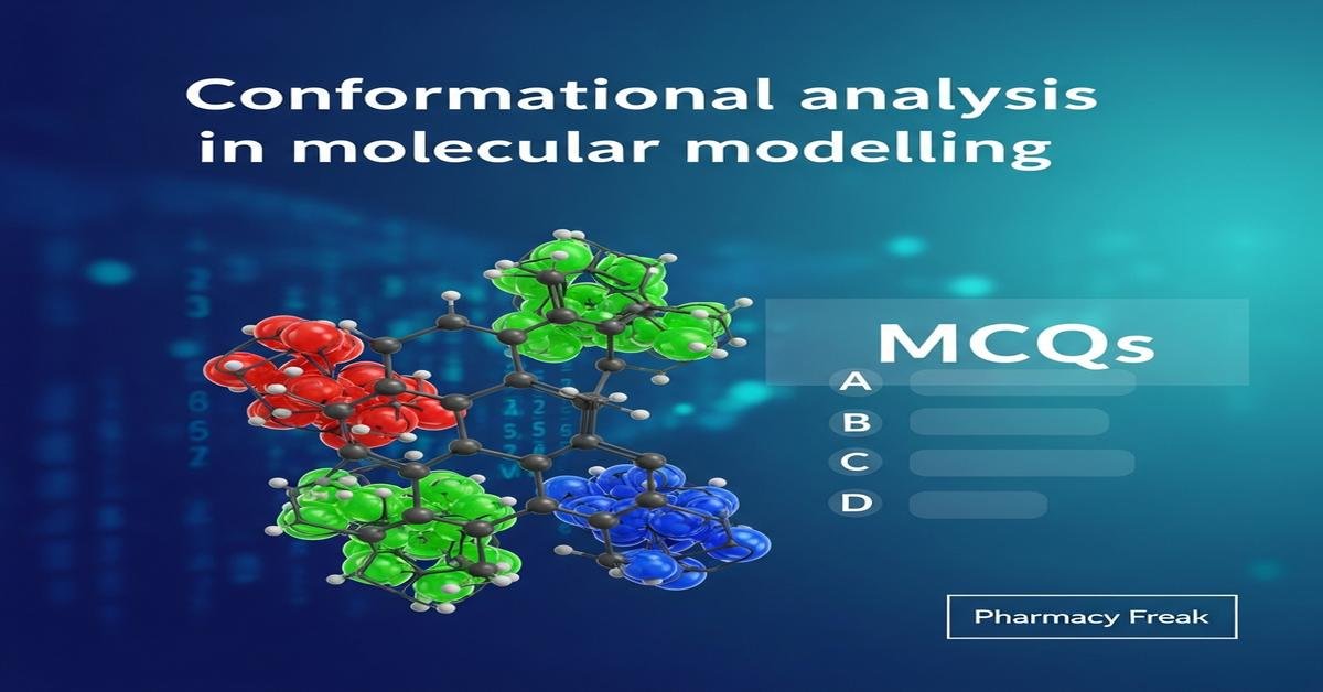 Conformational analysis in molecular modeling MCQs With Answer