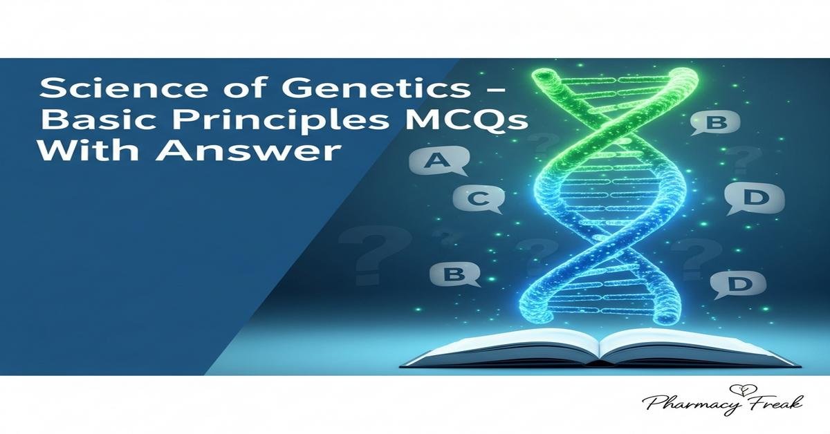 Science of genetics – basic principles MCQs With Answer