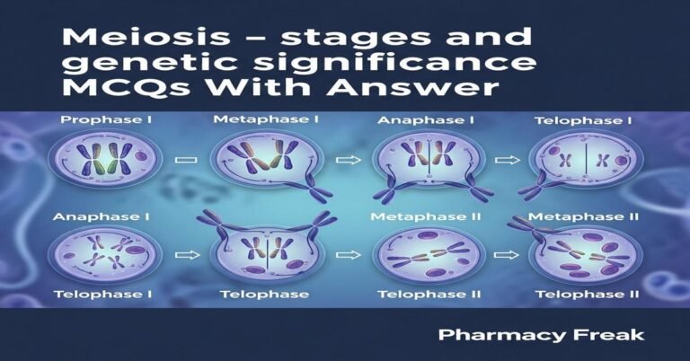 Meiosis – stages and genetic significance MCQs With Answer