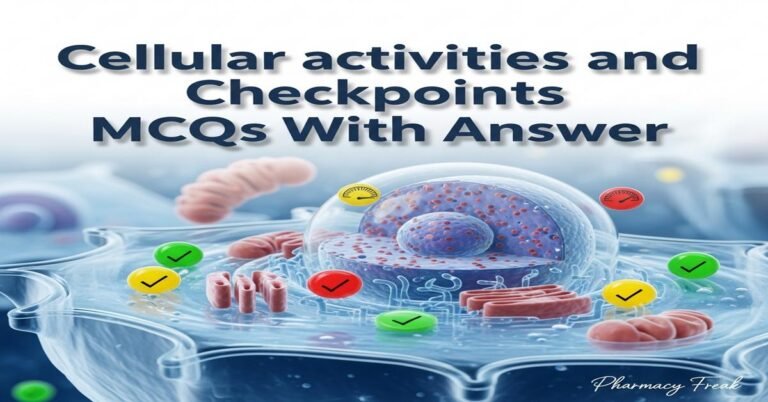Cellular activities and checkpoints MCQs With Answer