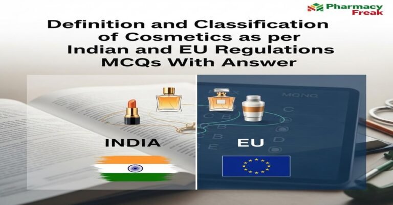 Definition and classification of cosmetics as per Indian and EU regulations MCQs With Answer