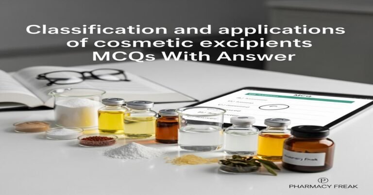 Classification and applications of cosmetic excipients MCQs With Answer