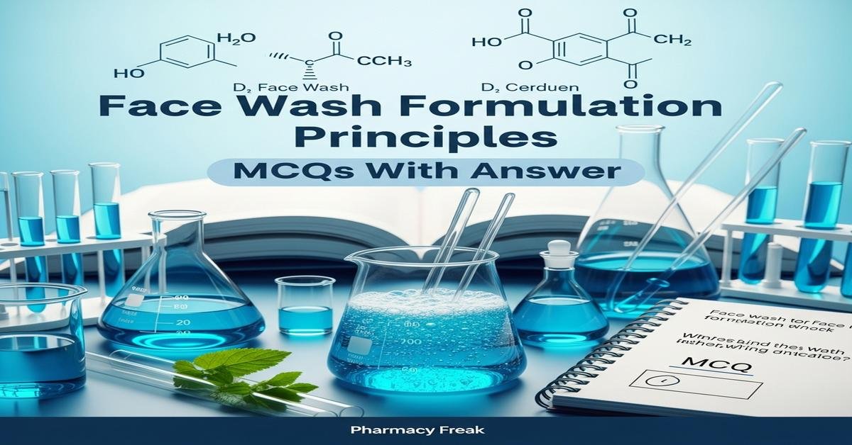 Face wash formulation principles MCQs With Answer