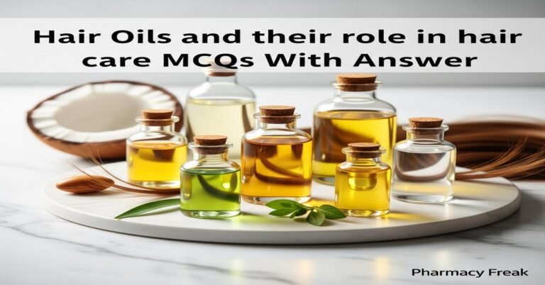 Hair oils and their role in hair care MCQs With Answer