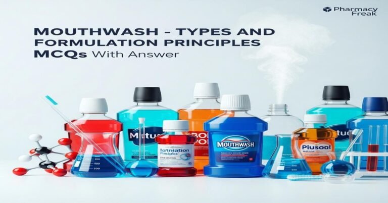 Mouthwash – types and formulation principles MCQs With Answer