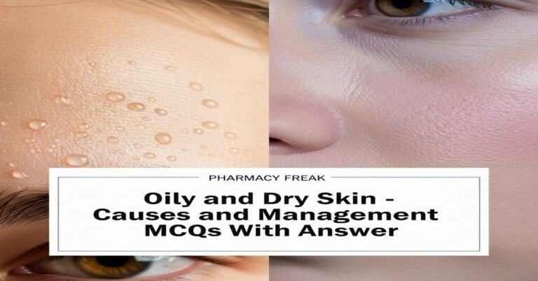 Oily and dry skin – causes and management MCQs With Answer