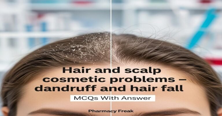 Hair and scalp cosmetic problems – dandruff and hair fall MCQs With Answer