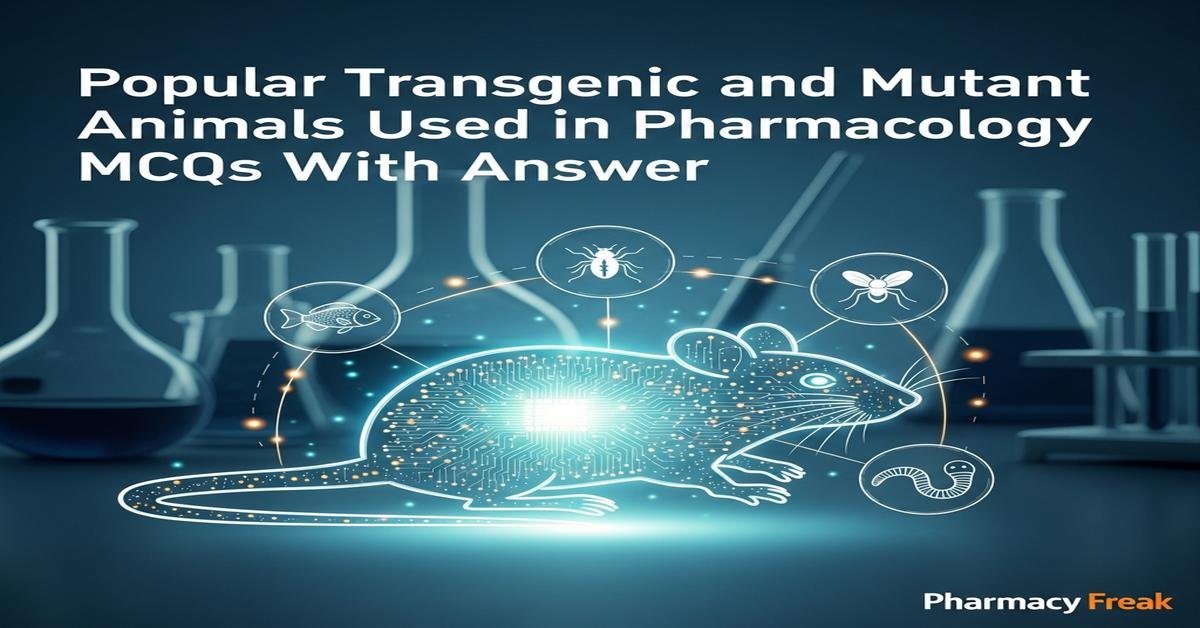 Popular transgenic and mutant animals used in pharmacology MCQs With Answer